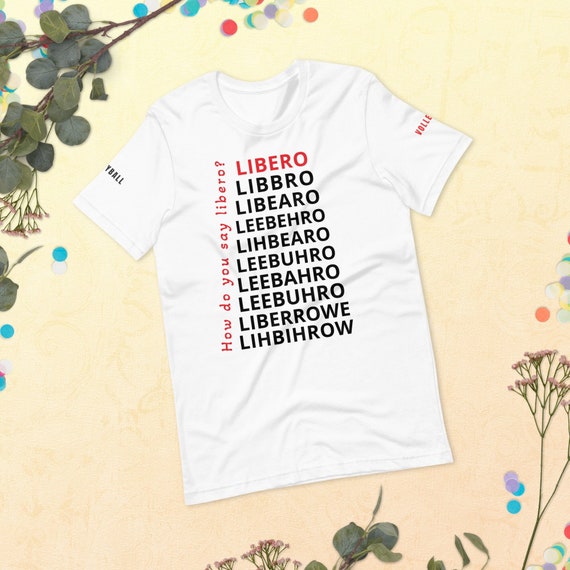 Volleyball Shirt, How Do You Say Libero? Funni Shirt, Giftful T Shirt, bestie gift, teenage girl gifts, teen girl shirts, funni shirt, G ift