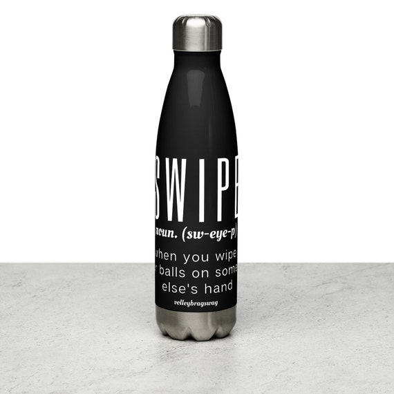 Volleyball Water Bottle, Volleyball Water Bottles, Volleyball Hydroflask, SWIPE When You Wipe Your Balls On Someone Else's Hands