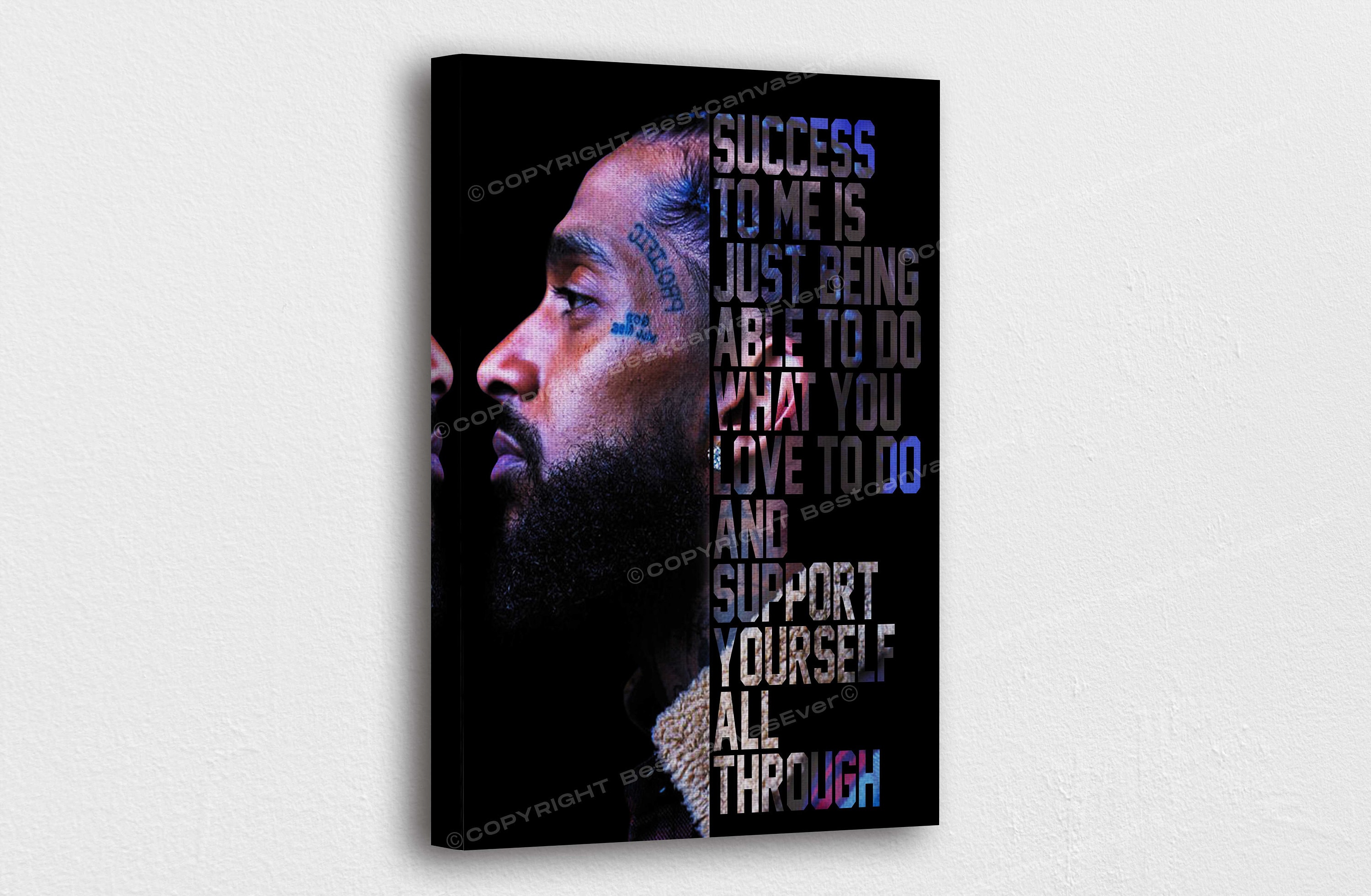 Discover Nipsey Hussle Art -Support Yourself All Through Quotes Poster
