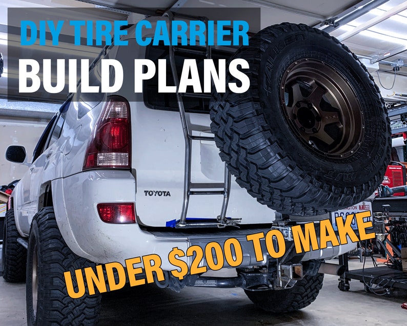 May include: A white Toyota 4Runner with a DIY tire carrier attached to the rear bumper. The tire carrier is made of metal and has a black tire mounted on it. The text "DIY TIRE CARRIER BUILD PLANS UNDER $200 TO MAKE" is superimposed on the image.