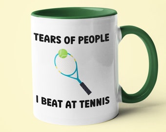 Tears Of People I Beat At Tennis Ceramic Mug - Tennis Gift - Tennis Mug - Gift for Tennis Partner - Gift for Him - Gift for Her - Novelty