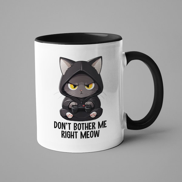 Lustige Katzen Tasse - Don't Borte Me Right Miau - Katzengamer Tasse - Geschenk für Gamer - Grumpy Cat Geschenk - Katzenliebhaber