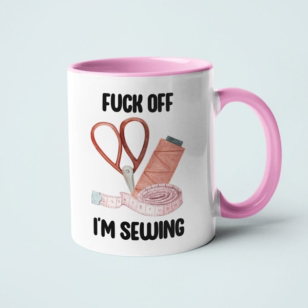 Rude Sewing Mug - Fuck Off I'm Sewing Mug - Gift for Wife - Gift for Partner -Funny Mug - Sewing Lover - Sewing Mug - Best Friend Mug