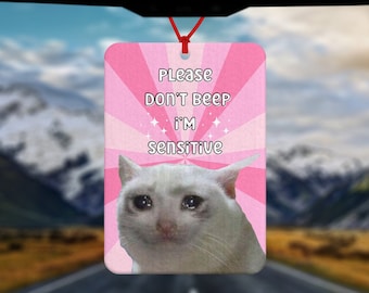 Please Don't Beep I'm Sensitive Crying Cat Meme Air Freshener - Car Air Freshener - Car Accessories - New Driver Gift - Novelty Gift