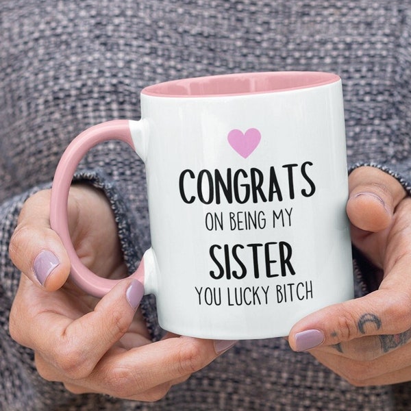 Congrats On Being My Sister Mug - Congratulations - Birthday Present - Family Gift - Gift for Sister - Funny Sister gift - Sibling gift