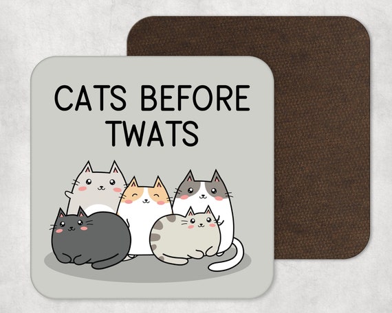 Cats before twats coaster - funny drinks coaster - coffee coaster - office mug coaster - office gift - gift for cat lover - I love cats