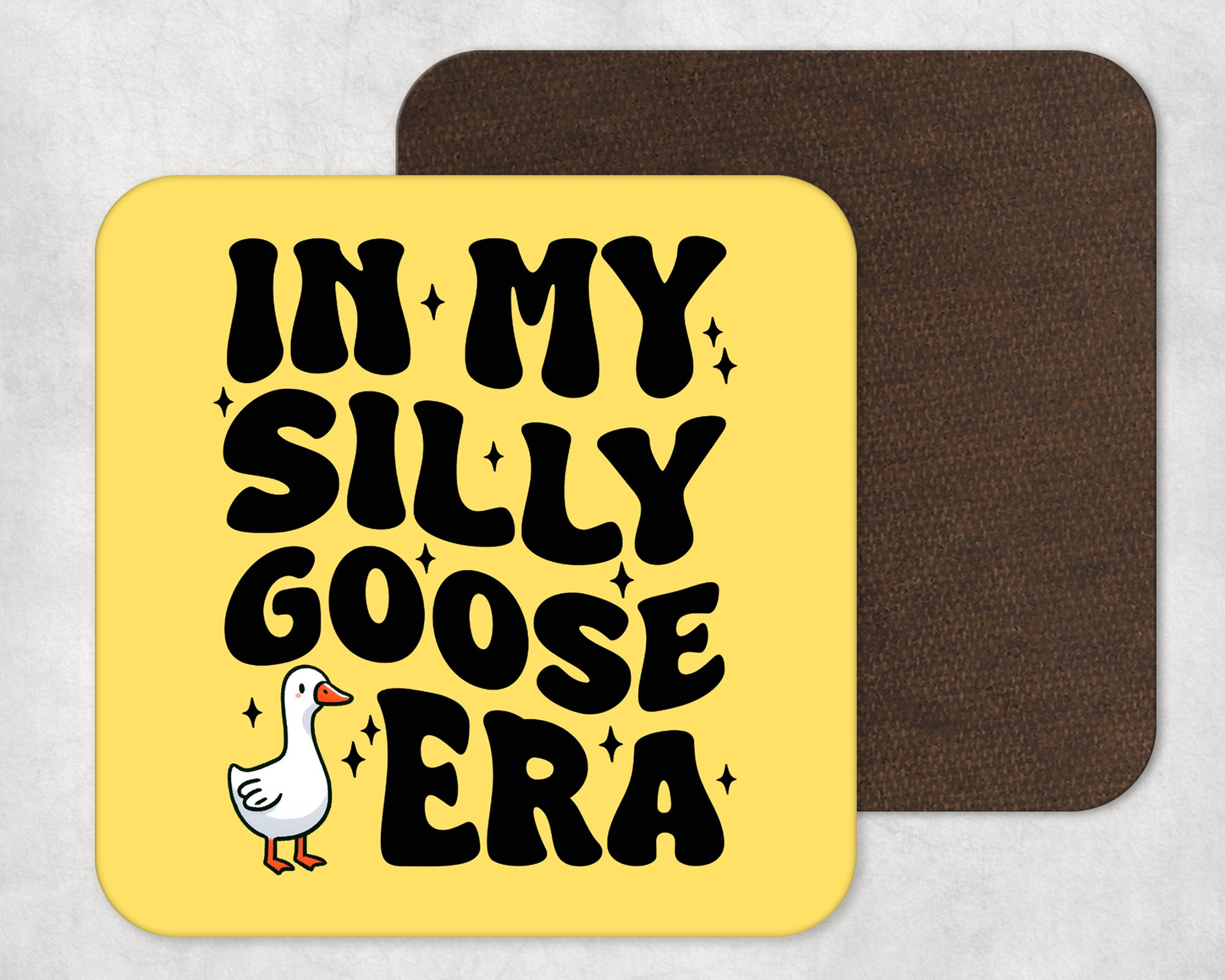 In My Silly Goose Era Coaster - Gift for her - Gift for Him - Silly Goose Era - Best Friend Gift - Birthday Gift - Silly Goose On The Loose