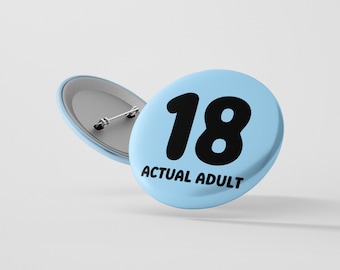 18th Birthday Button Badge - Actual Adult - Funny Birthday Present - Gift For Him - Gift For Her - Novelty Gift - Happy Birthday - Lanyard