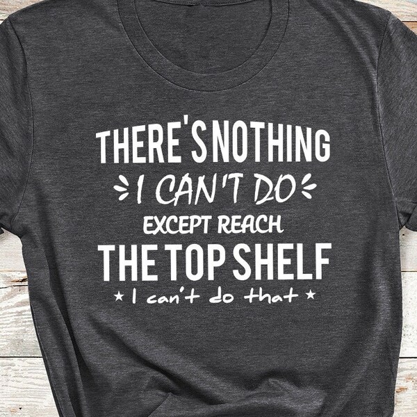 Buy I Can Do Anything Except Reach the Top Shelf Svg Online In India