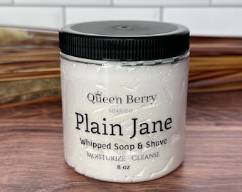 Plain Jane - Colorant and Fragrance Free - Whipped Soap and Shave - Creamy - Paraben and Cruelty Free - Foaming Whip Soap - Self Care