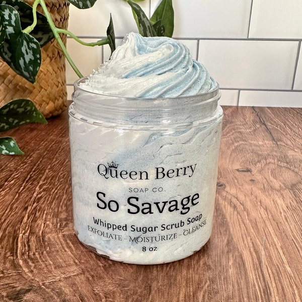 So Savage- Whipped Sugar Scrub Soap -  Exfoliate Cleanse - Paraben and Cruelty Free - Foaming Body Scrub