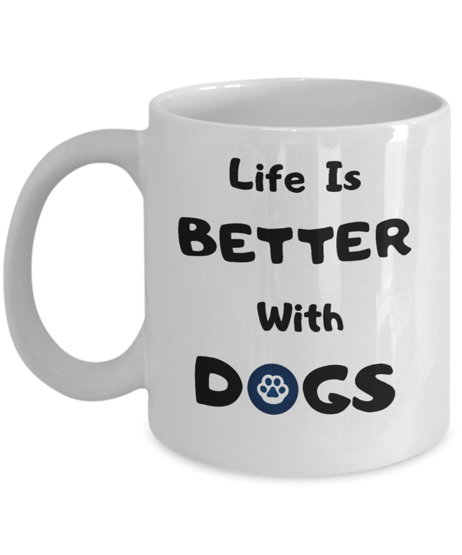 Life is Better With Dogs Mug Dog Lover Coffee Cup Dog Mom Coffee Mug