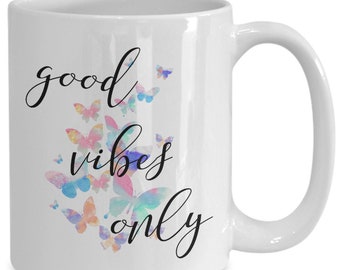 Good Vibes Only Mug - Inspirational Quote Mug - Uplifting Gift Inspiring Positive Vibes - Watercolor Butterflies - Good Vibes Only Cup
