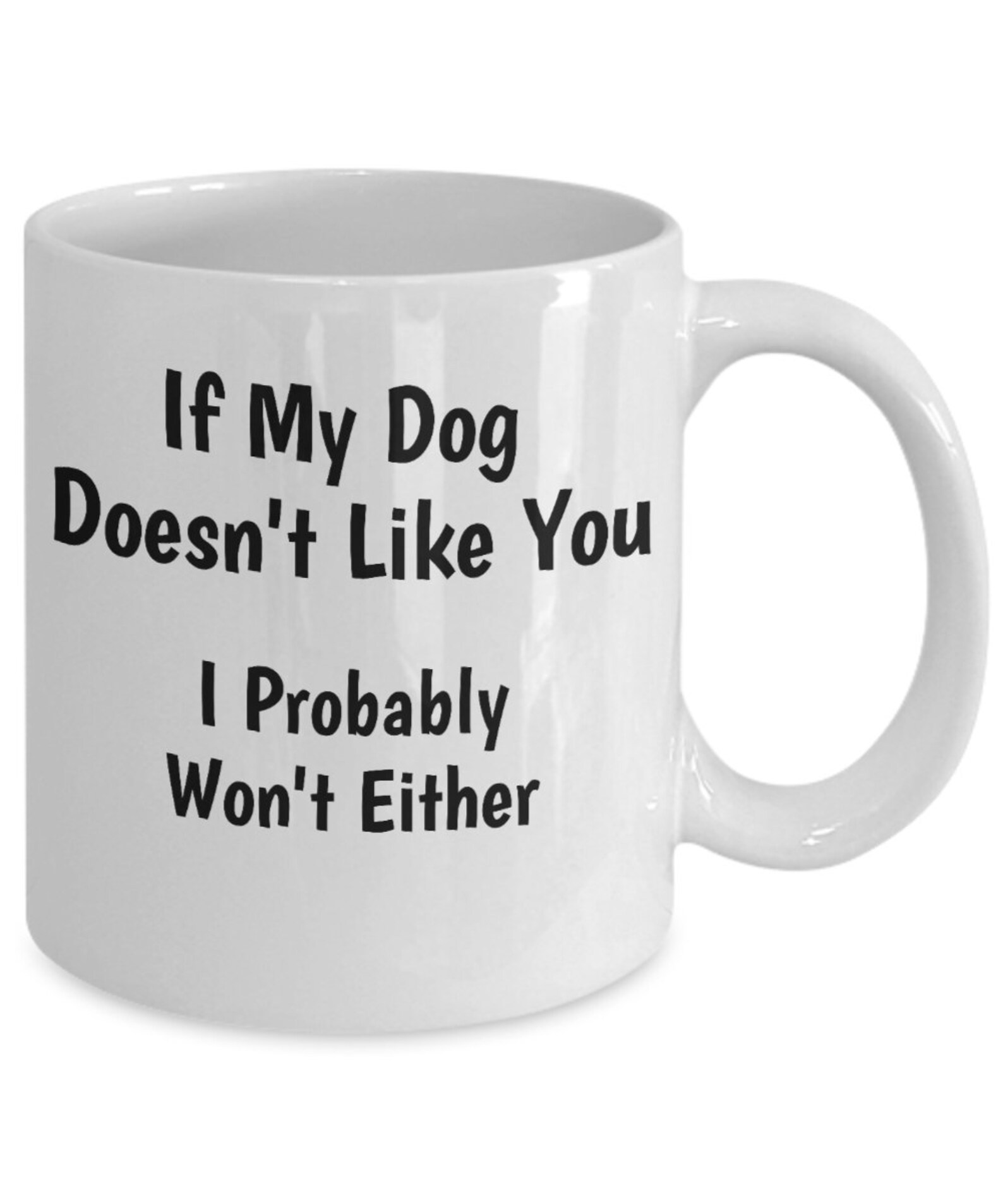If My Dog Doesn't Like You I Probably Won't Either Etsy