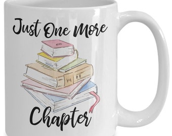 Just One More Chapter Coffee Cup - Gift Mug For Avid Readers, Book Worms, Authors, Librarians, Writers, Bookaholics - Book Lover Mug