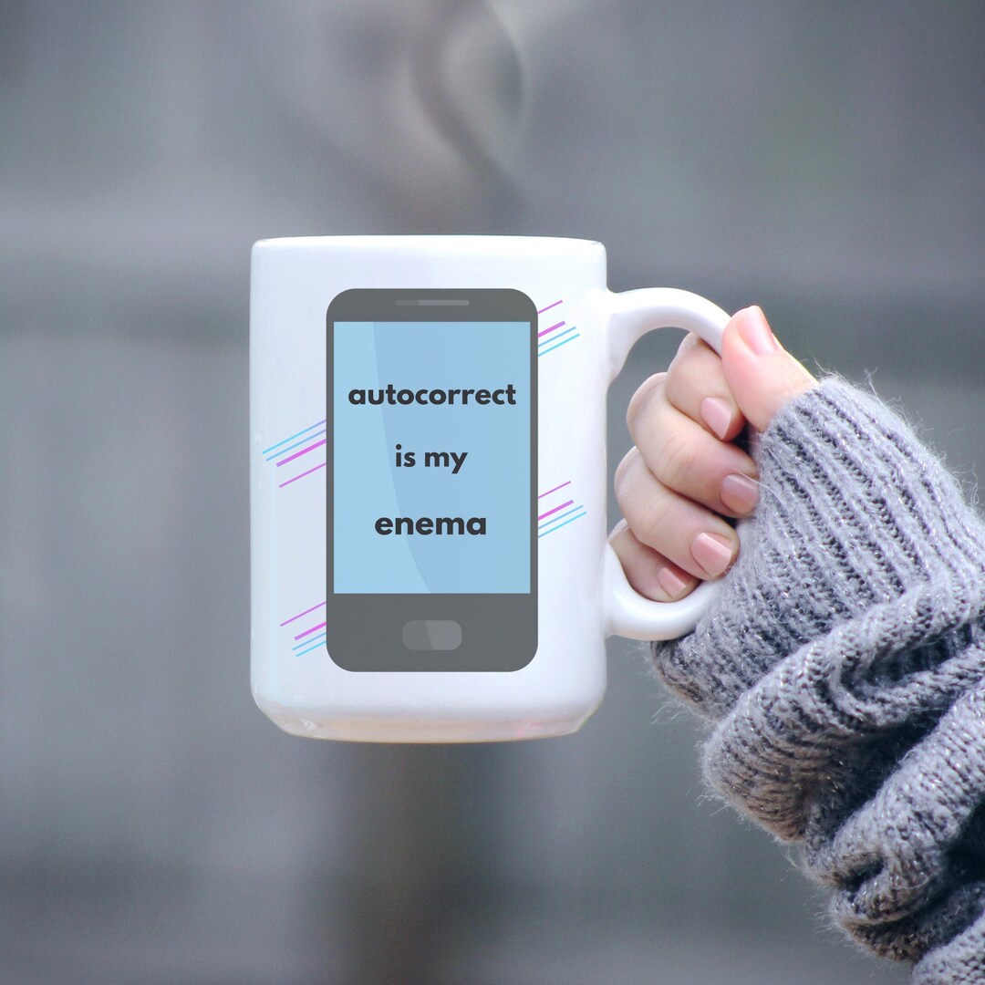 Autocorrect is My Enema Funny Coffee Mug for Cell Phone - Etsy
