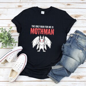 Mothman Shirt, Mothman Lover Shirt, The Only Man For Me Is Mothman, Mothman Tshirt, Cryptozoology Shirt, Mothman Gift, Cryptid Shirt