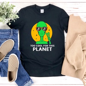 Grappig Alien Shirt, Te Cool Voor Deze Planeet, Alien Humor, Alien Geschenken, Alien T Shirt, Alien T-shirt, Alien Puns