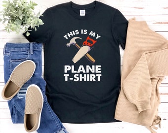 Funny Carpenter Shirt, This Is My Plane T-shirt, Carpenter Shirt, Woodworking Shirt, Carpenter Gifts, Carpenter Tshirt