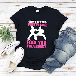 Karate Shirt For Women, Dont Let The Pretty Face Fool You Im A Beast, Black Belt Karate Gift, Karate Shirt, Martial Arts Shirt