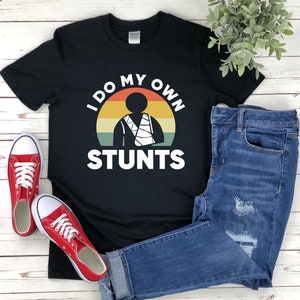 I Do My Own Stunts Shirt, Broken Arm Shirt, Surgery Recovery Shirts, Funny Get Well Soon Gift, Broken Bones Shirt