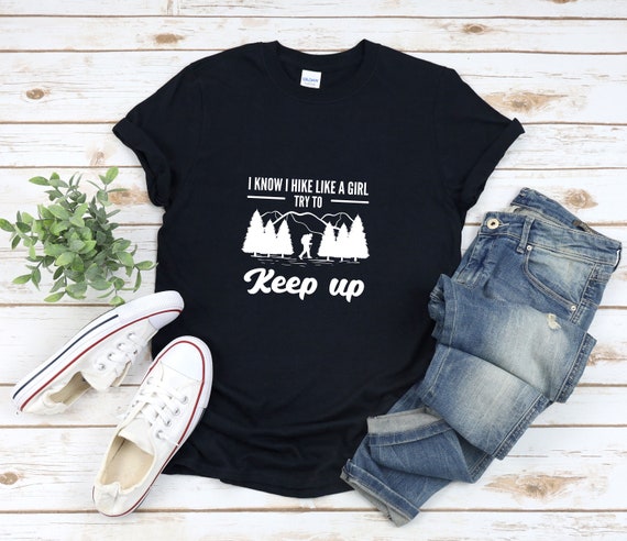 Funny Hiking Tshirt I Hike Like A Girl Try To Keep Up Gift Funny Hiking Tshirt I Hike Like A Girl Try To Keep Up Gift