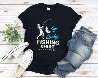 Chemise de pêche, chemise de pêche chanceux ne pas laver T-shirt drôle, cadeau d’amoureux de la pêche, T-shirt de pêche, chemise de pêche amusante