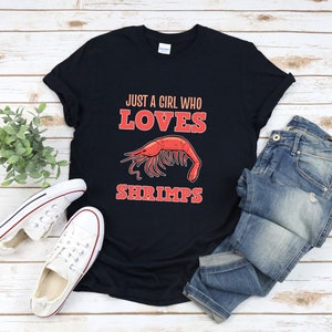 Shrimp Shirt For Women, Shrimp Gift, Just A Girl Who Loves Shrimps, Shrimp Lover Shirt, Seafood Shirts, Prawn Shirt, Seafood Lover Shirt