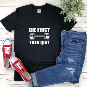 Personal Trainer Shirt, Gym Trainer Gifts, Gym Humor, Die First Then Quit, Barbell Shirt, Fitness Trainer Gift, Funny Gym Shirt