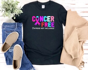 Cancer Free Shirt, Funny Thyroid Cancer Shirt, Cancer Free Thyroid Not Included, Thyroid Cancer Awareness, Thyroid Cancer Warrior Shirt