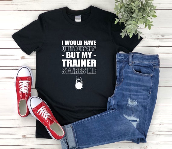 Funny Workout T-Shirt - My Trainer Scares Me - Exercise Gym Funny Workout T-Shirt - My Trainer Scares Me - Exercise Gym