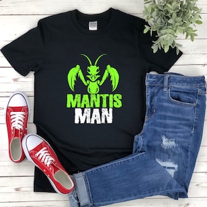 Funny Mantis Shirt, Praying Mantis Shirt, Mantis Man, Funny Insect Shirt, Insect Lover Gift, Mantis Shirt, Insect Shirt