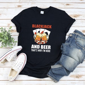 Blackjack Shirt, Casino Shirt, Poker Shirt, Bierliebhaber Shirt, Blackjack Und Bier, dass ich hier, Casino Liebhaber Geschenk, Kartenliebhaber