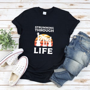 Ukulele Shirt, Retro Summer Shirt, Strumming Through Life, Ukelele Shirt, Guitar Shirt, Guitarist Shirt, Music Lover Shirt