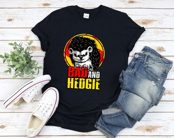 Funny Hedgehog Shirt, Hedgehog Shirt, Bad And Hedgie, Funny Animal Shirt, Hedgehog Lover Gift, Hedgehog Tshirt