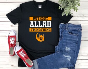 Camisa musulmana, Camisa de Alá, Sin Alá No soy nada, Camisa de Alá, Camisa de Eid Mubarak, Camisa musulmana, Regalos musulmanes