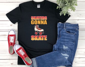 Skaters Gonna Skate, Roller Skating Shirt, Funny Roller Skates, Funny Skate Shirts, Gifts For Skaters, Roller Skate Shirt