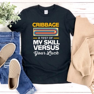 Camisa de cribbage, regalos para los amantes de los juegos de mesa, cribbage una prueba de mi habilidad frente a tu suerte, juego de cribbage, camiseta de cribbage