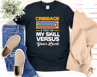 Cribbage Shirt, Gifts For Board Game Lovers, Cribbage A Test Of My Skill Versus Your Luck, Cribbage Game, Cribbage Tshirt