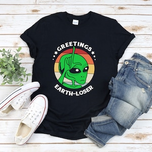 Funny Alien Shirt, Retro Alien, Alien Lover Gift, Greetings Earth Loser, Alien Humor, Green Alien Womens T-shirts