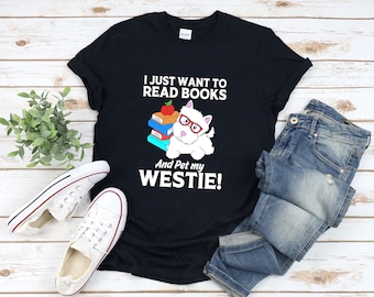 Camicia per cani e libri, camicia da topo di biblioteca, camicia per cani Westie, voglio solo leggere libri e accarezzare il mio Westie, camicia amante dei cani, maglietta Westie