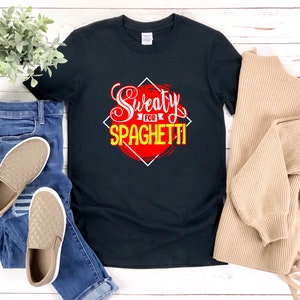 Spaghetti Shirt, Pasta Shirt, Pasta Lover Gift, Sweaty For Spaghetti, Food Lover Shirt, Foodie Shirt, Funny Pasta Shirt