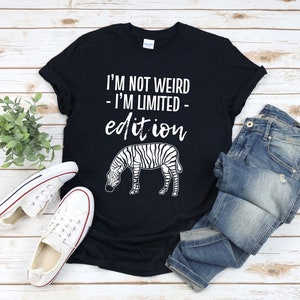 Im Not Weird Im Limited Edition, Funny Zebra Shirt, Zebra Gifts, Zoo Animal Shirt, Zebra Tshirt, Animal Pun Shirt