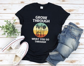 Wildflower Shirt Vintage, Inspirational Flowers, Motivational Quotes Shirt, Grow Through What You Go Through Shirt, Boho Shirt For Women