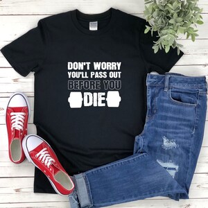 Funny Personal Trainer Shirt, Dont worry Youll Pass Out Before You Die, Gym Humor, Funny Gym Shirts, Gym Coach Gift