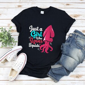 Squid Shirt, Squid Girl, Just A Girl Who Loves Squids, Squid Lover Shirt, Squid T Shirt, Squid Gifts, Cute Squid Shirt
