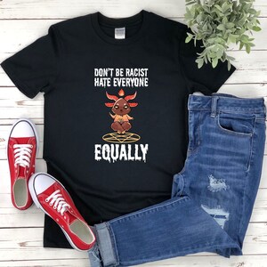 Baphomet Shirt, Funny Satan Shirt, Dont Be Racist Hate Everyone Equally, Baphomet T Shirt, Satanic Shirt, Satanic Goat Shirt