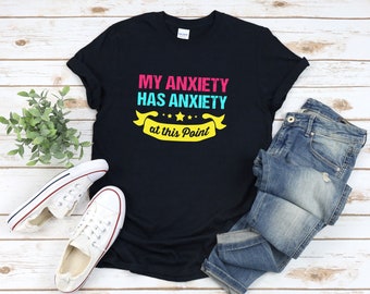 Funny Anxiety Shirt, My Anxiety Has Anxiety At This Point, Overthinking Shirt, Funny Anxiety Sayings, Anxiety Shirt