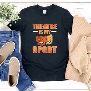Theatre Is My Sport Shirt, Theater Lover Shirt, Theater Crew Shirt, Theater Shirt, Theatre Shirts, Broadway Shirt