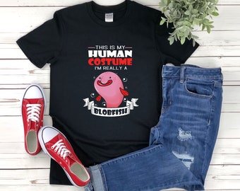 Funny Blobfish Shirt, Blob Fish Shirt, This Is My Human Costume Im Really A Blobfish, Halloween Costume, Blobfish Shirt